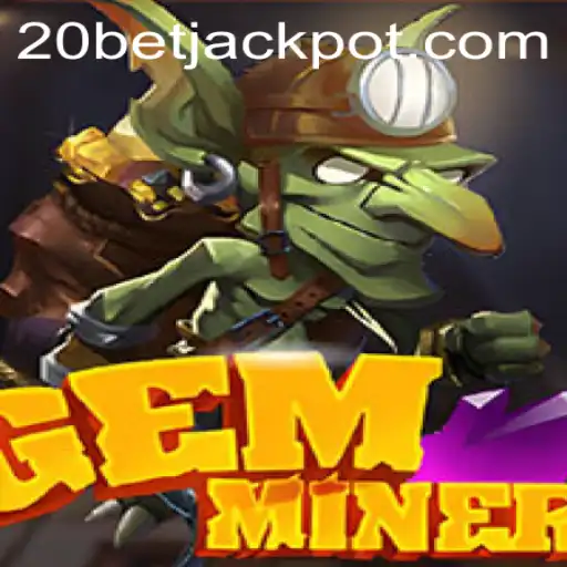 Exploring the Intriguing World of GemMiner and the Buzz Around 20bet